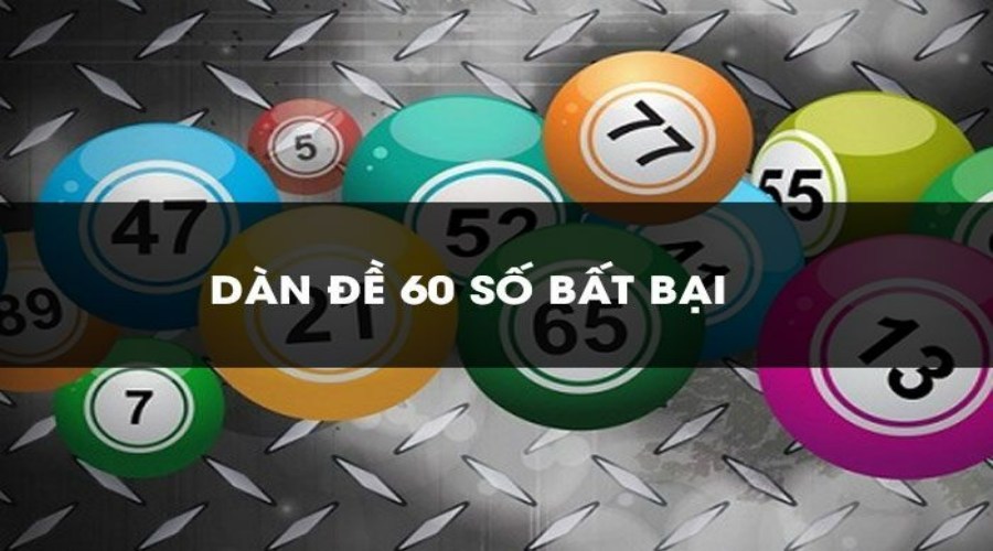 Dàn đề 60 số và các ưu điểm nổi bật